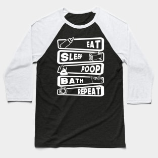 Eat, Sleep, Poop, Bath, Repeat Baseball T-Shirt